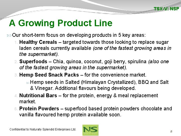 TSX-V: NSP A Growing Product Line Our short-term focus on developing products in 5