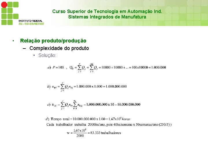 Curso Superior de Tecnologia em Automação Ind. Sistemas Integrados de Manufatura • Relação produto/produção