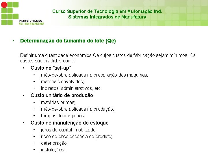 Curso Superior de Tecnologia em Automação Ind. Sistemas Integrados de Manufatura • Determinação do