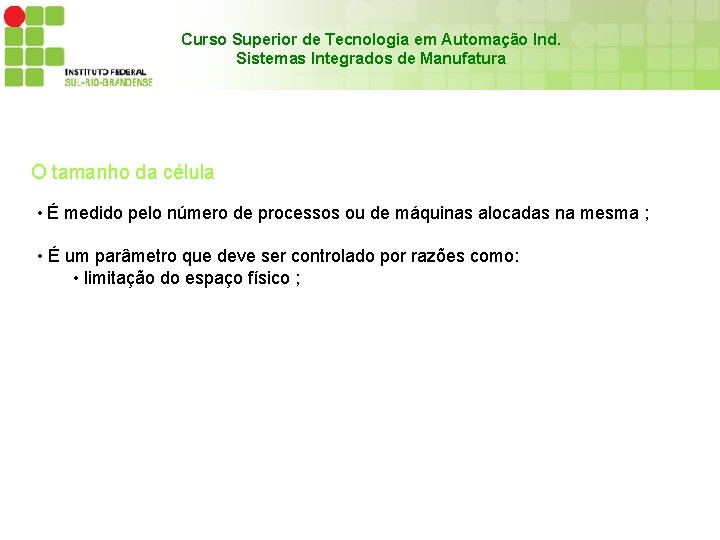 Curso Superior de Tecnologia em Automação Ind. Sistemas Integrados de Manufatura O tamanho da