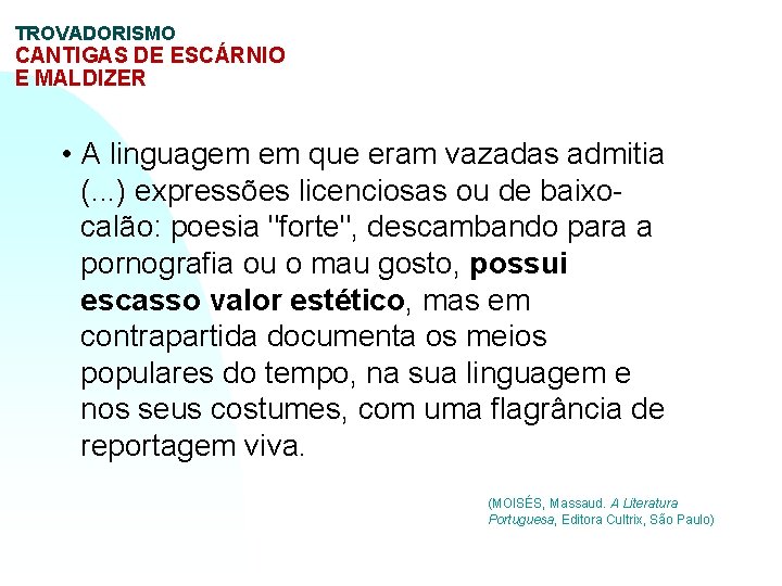 TROVADORISMO CANTIGAS DE ESCÁRNIO E MALDIZER • A linguagem em que eram vazadas admitia