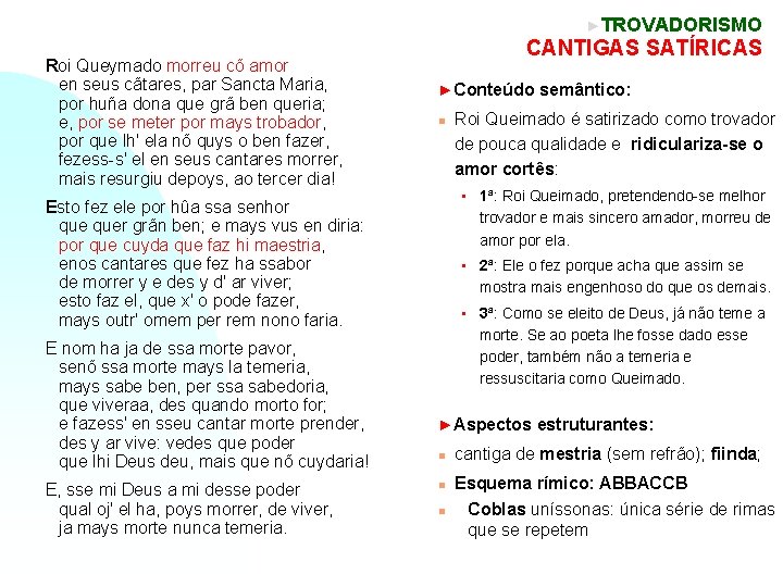 ►TROVADORISMO Roi Queymado morreu cõ amor en seus cãtares, par Sancta Maria, por huña