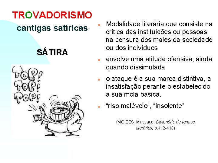 TROVADORISMO cantigas satíricas n SÁTIRA n n n Modalidade literária que consiste na crítica