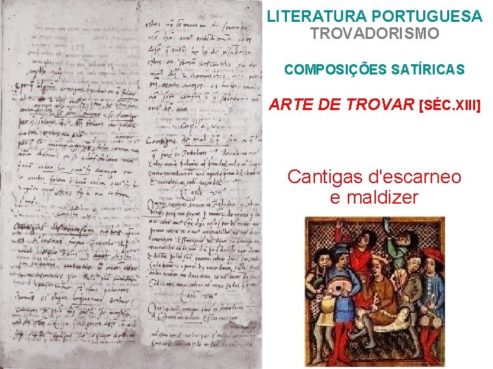 LITERATURA PORTUGUESA TROVADORISMO COMPOSIÇÕES SATÍRICAS ARTE DE TROVAR [SÉC. XIII] Cantigas d'escarneo e maldizer