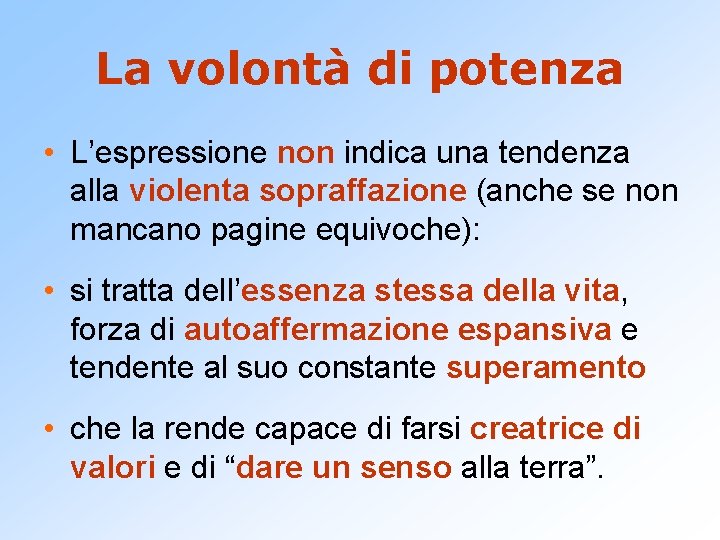 La volontà di potenza • L’espressione non indica una tendenza alla violenta sopraffazione (anche La volontà di potenza • L’espressione non indica una tendenza alla violenta sopraffazione (anche
