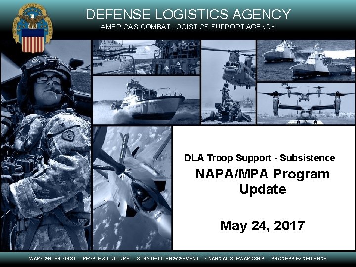 DEFENSE LOGISTICS AGENCY AMERICA’S COMBAT LOGISTICS SUPPORT AGENCY DLA Troop Support - Subsistence NAPA/MPA