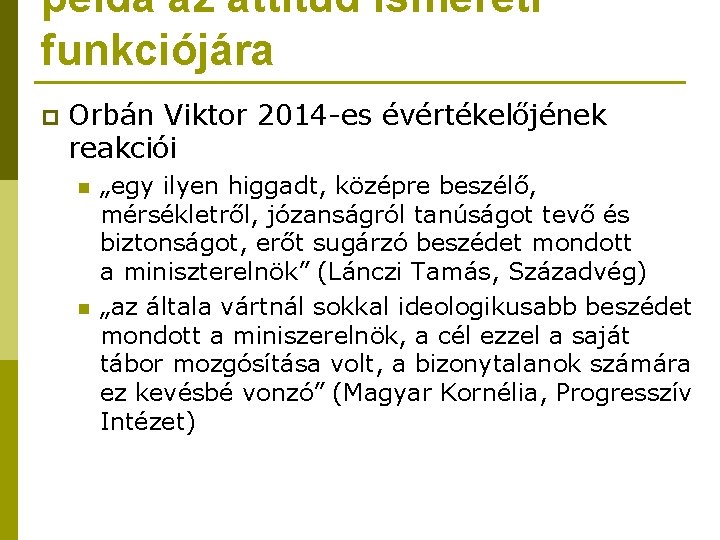 példa az attitűd ismereti funkciójára p Orbán Viktor 2014 -es évértékelőjének reakciói n n