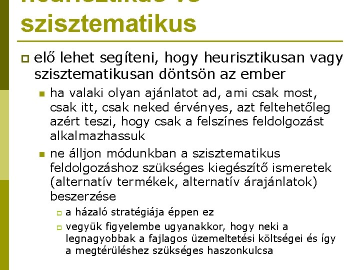 heurisztikus vs szisztematikus p elő lehet segíteni, hogy heurisztikusan vagy szisztematikusan döntsön az ember