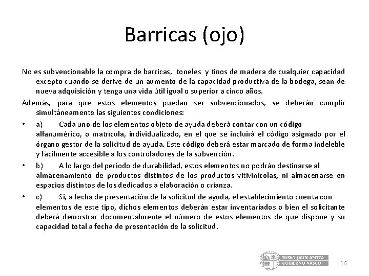 Barricas (ojo) No es subvencionable la compra de barricas, toneles y tinos de madera