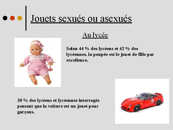 Jouets sexués ou asexués Au lycée Selon 44 % des lycéens et 42 %