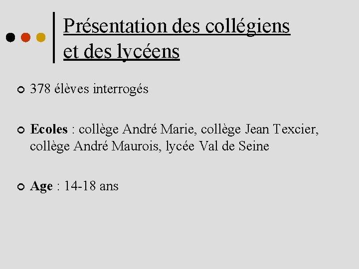 Présentation des collégiens et des lycéens ¢ 378 élèves interrogés ¢ Ecoles : collège