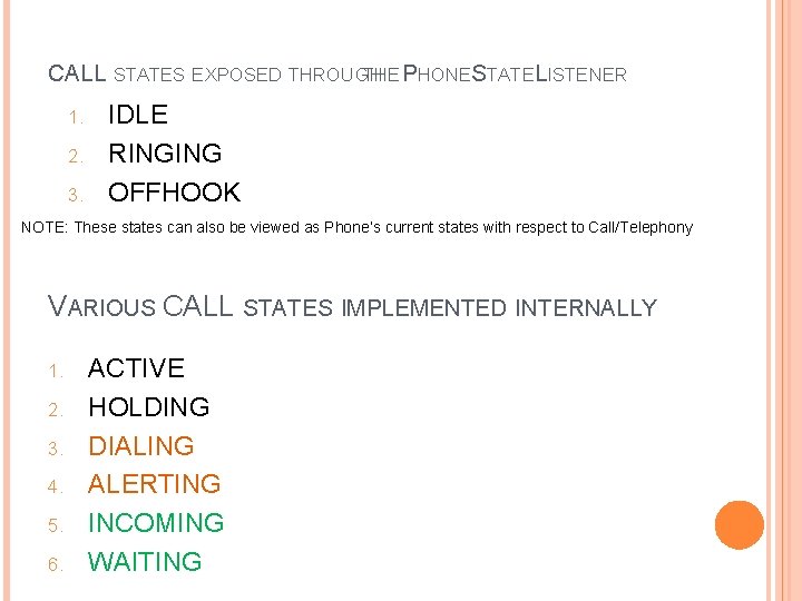 CALL STATES EXPOSED THROUGH THE PHONESTATELISTENER 1. 2. 3. IDLE RINGING OFFHOOK NOTE: These