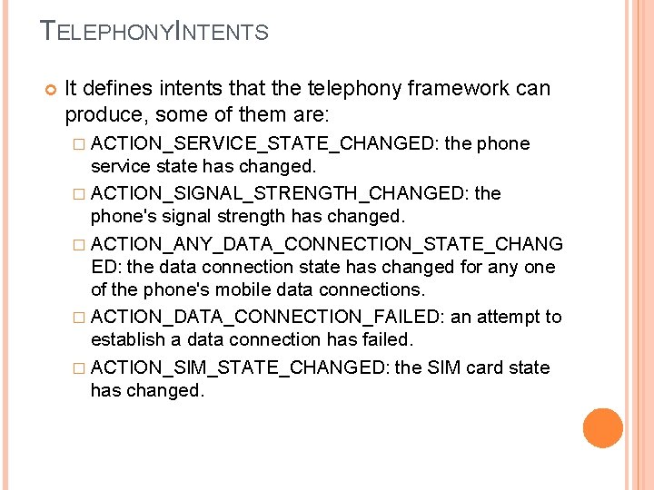 TELEPHONYINTENTS It defines intents that the telephony framework can produce, some of them are: