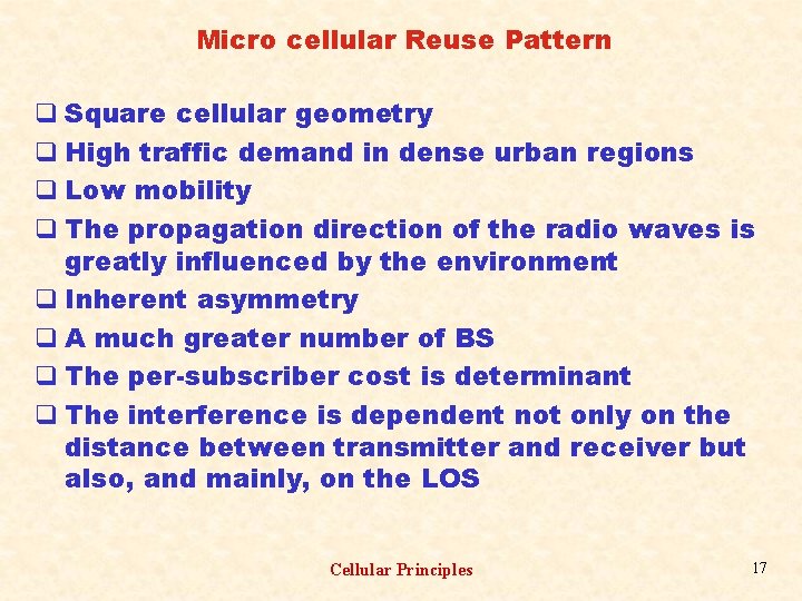 Micro cellular Reuse Pattern q Square cellular geometry q High traffic demand in dense