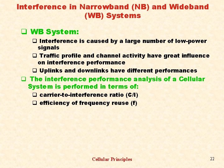 Interference in Narrowband (NB) and Wideband (WB) Systems q WB System: q Interference is