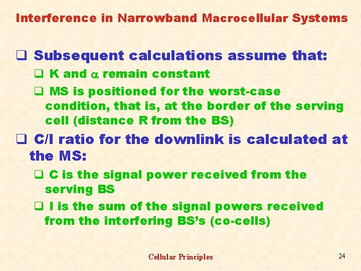 Interference in Narrowband Macrocellular Systems q Subsequent calculations assume that: q K and remain