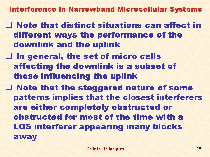 Interference in Narrowband Microcellular Systems q Note that distinct situations can affect in different