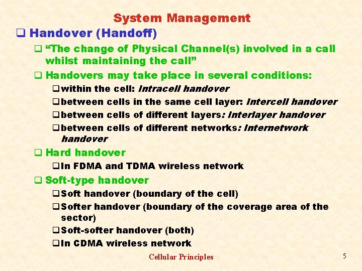 System Management q Handover (Handoff) q “The change of Physical Channel(s) involved in a