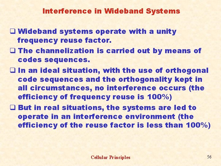Interference in Wideband Systems q Wideband systems operate with a unity frequency reuse factor.