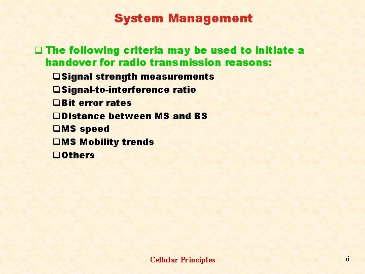 System Management q The following criteria may be used to initiate a handover for