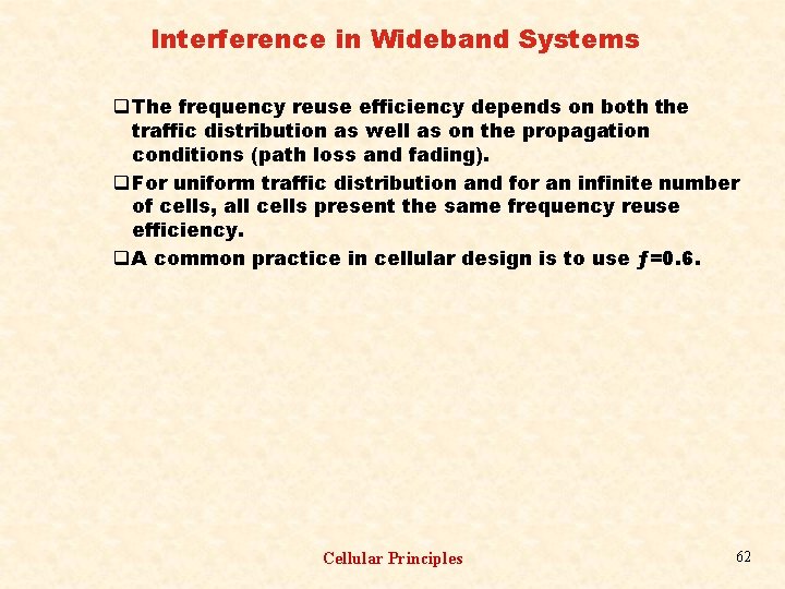 Interference in Wideband Systems q The frequency reuse efficiency depends on both the traffic