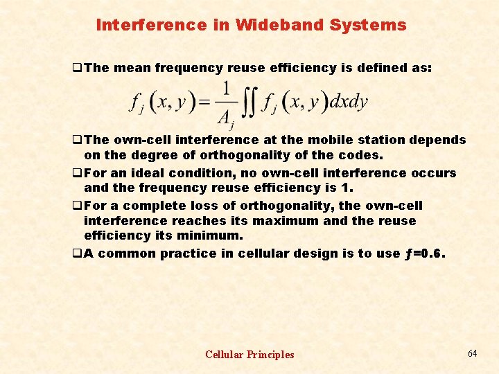 Interference in Wideband Systems q The mean frequency reuse efficiency is defined as: q