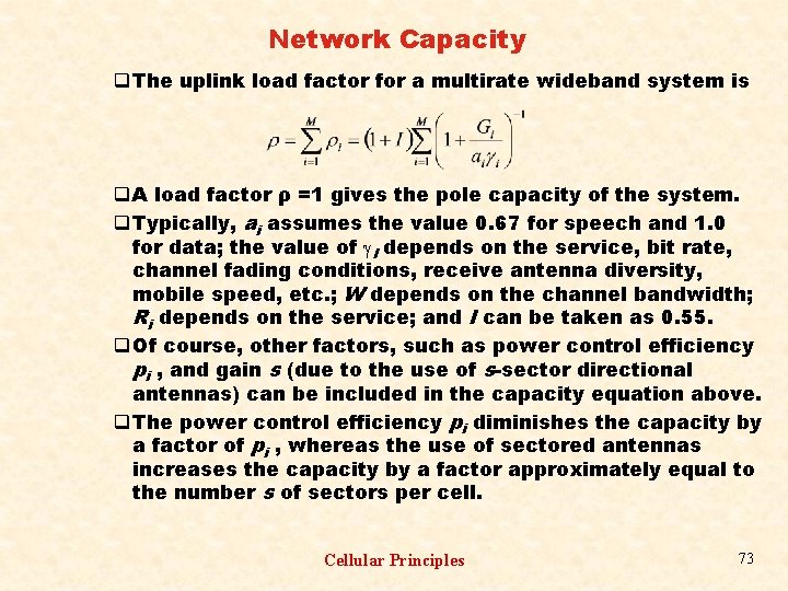 Network Capacity q The uplink load factor for a multirate wideband system is q