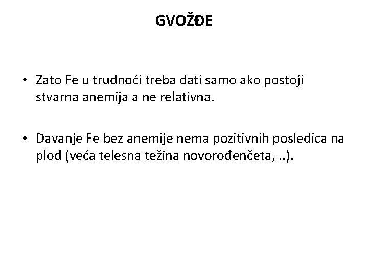 GVOŽĐE • Zato Fe u trudnoći treba dati samo ako postoji stvarna anemija a