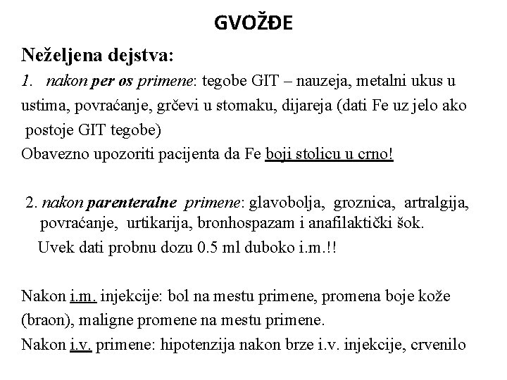 GVOŽĐE Neželjena dejstva: 1. nakon per os primene: tegobe GIT – nauzeja, metalni ukus