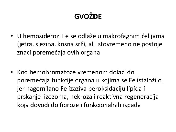 GVOŽĐE • U hemosiderozi Fe se odlaže u makrofagnim ćelijama (jetra, slezina, kosna srž),