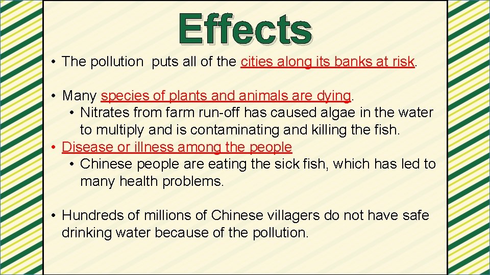 Effects • The pollution puts all of the cities along its banks at risk.