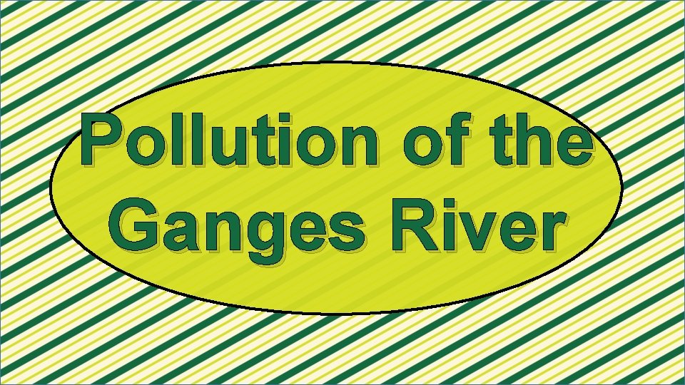 Pollution of the Ganges River 