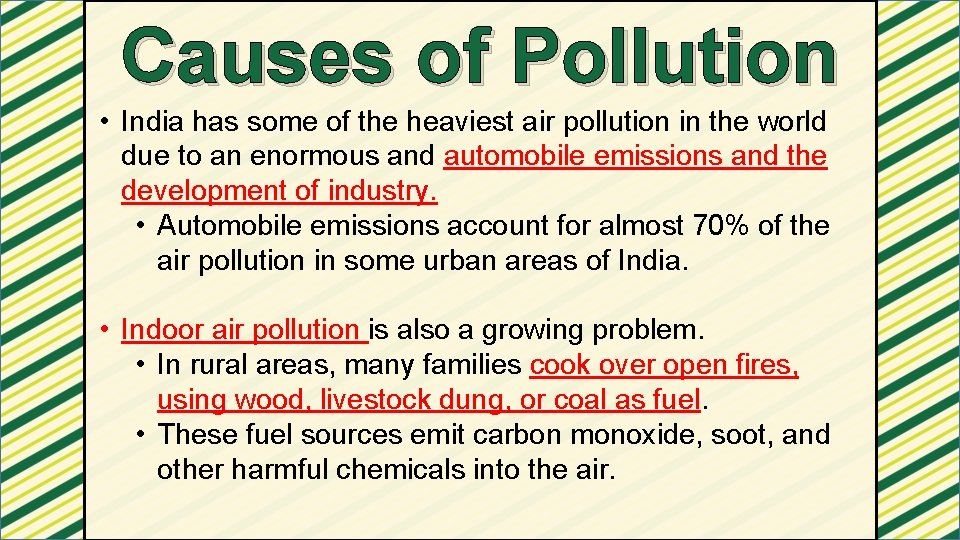 Causes of Pollution • India has some of the heaviest air pollution in the