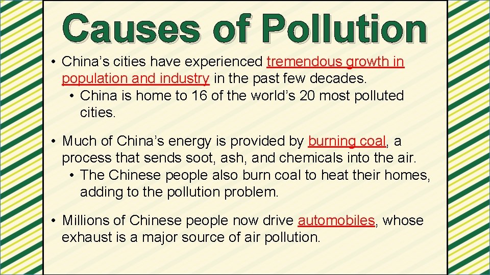 Causes of Pollution • China’s cities have experienced tremendous growth in population and industry