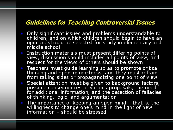 Guidelines for Teaching Controversial Issues • Only significant issues and problems understandable to children,