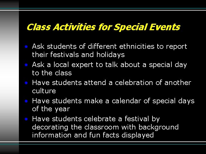 Class Activities for Special Events • Ask students of different ethnicities to report their