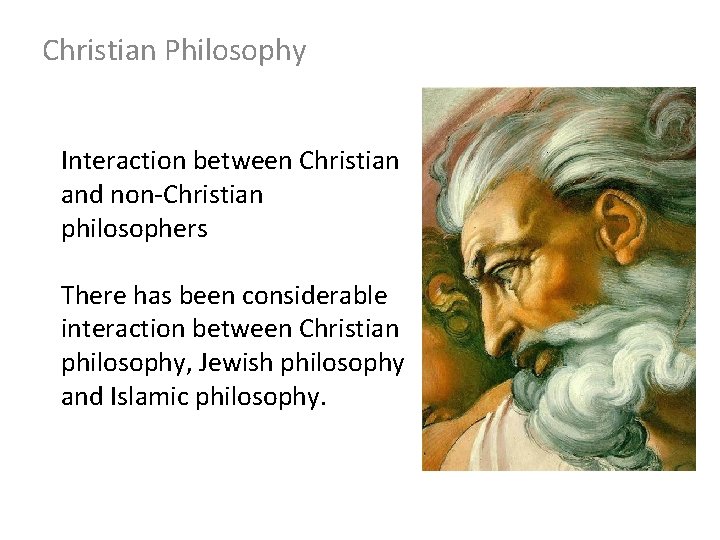 Christian Philosophy Interaction between Christian and non-Christian philosophers There has been considerable interaction between