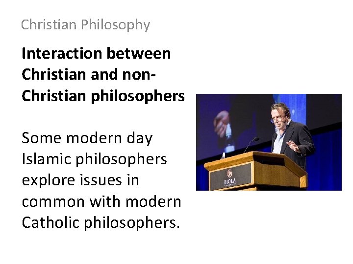 Christian Philosophy Interaction between Christian and non. Christian philosophers Some modern day Islamic philosophers