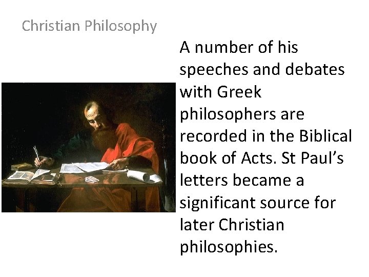 Christian Philosophy A number of his speeches and debates with Greek philosophers are recorded