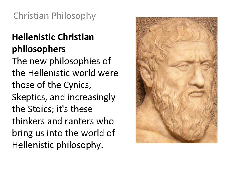 Christian Philosophy Hellenistic Christian philosophers The new philosophies of the Hellenistic world were those