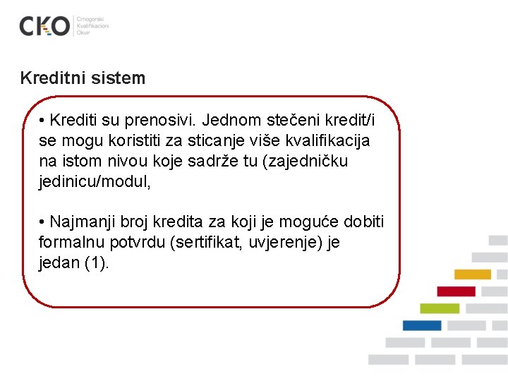 Kreditni sistem • Krediti su prenosivi. Jednom stečeni kredit/i se mogu koristiti za sticanje