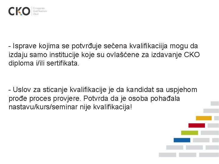 - Isprave kojima se potvrđuje sečena kvalifikaciija mogu da izdaju samo institucije koje su