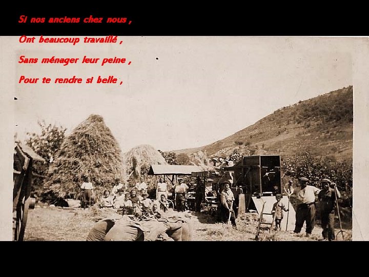 Si nos anciens chez nous , Ont beaucoup travaillé , Sans ménager leur peine