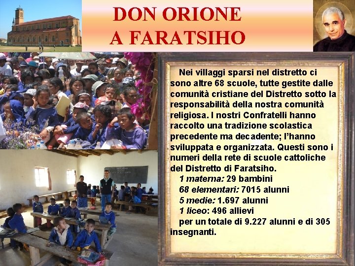 DON ORIONE A FARATSIHO Nei villaggi sparsi nel distretto ci sono altre 68 scuole,