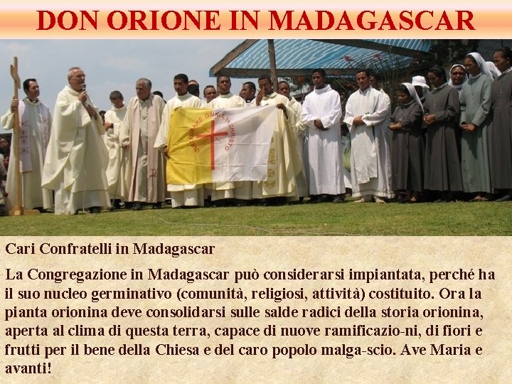 DON ORIONE IN MADAGASCAR Cari Confratelli in Madagascar La Congregazione in Madagascar può considerarsi