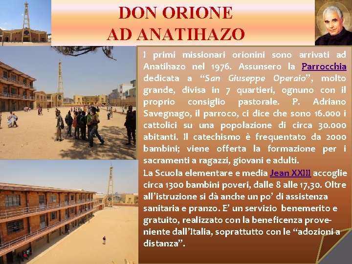 DON ORIONE AD ANATIHAZO I primi missionari orionini sono arrivati ad Anatihazo nel 1976.