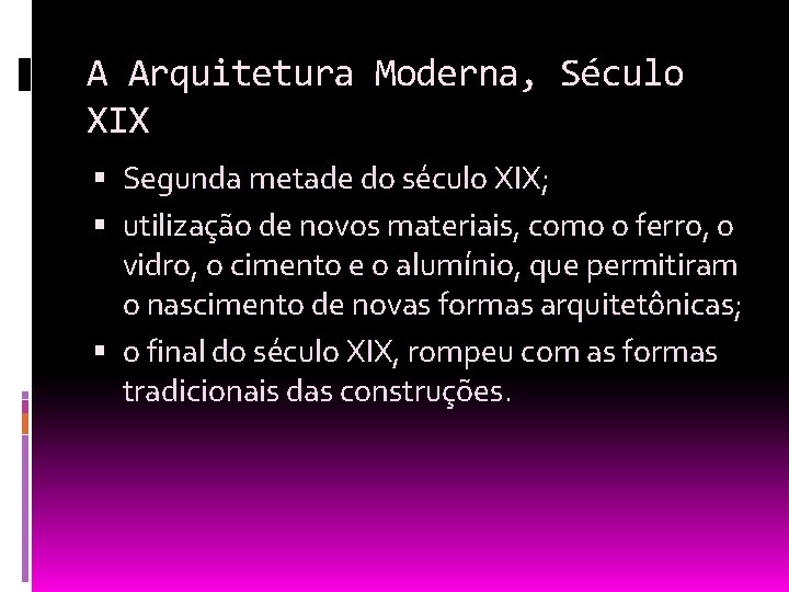 A Arquitetura Moderna, Século XIX Segunda metade do século XIX; utilização de novos materiais,