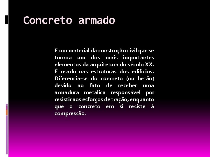 Concreto armado É um material da construção civil que se tornou um dos mais