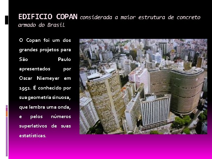 EDIFICIO COPAN considerada armado do Brasil O Copan foi um dos grandes projetos para