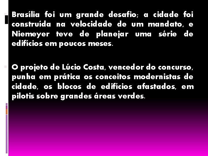  Brasília foi um grande desafio; a cidade foi construída na velocidade de um